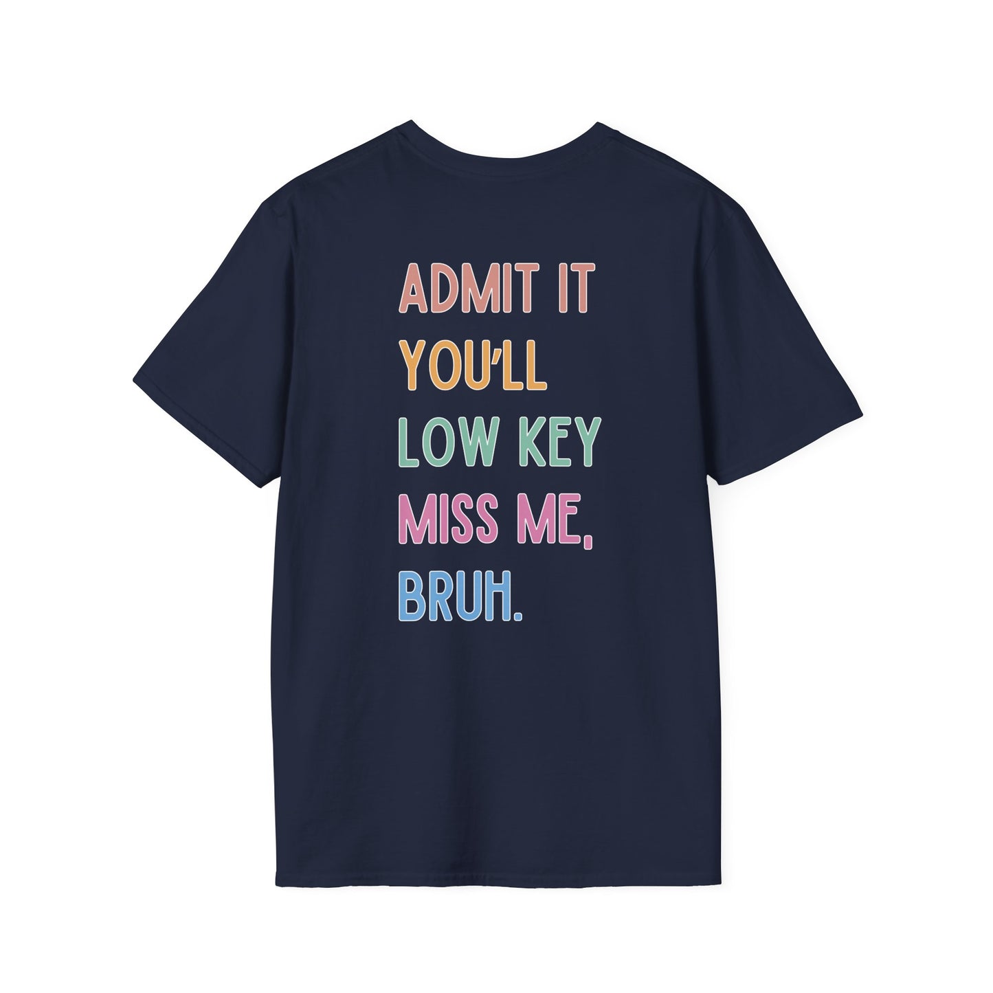 Funny Mrs. T-Shirt - Admit It You'll Miss Me, Bruh