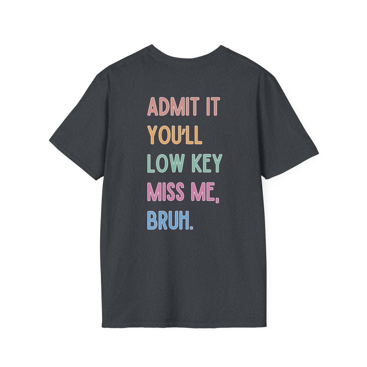 Funny Mrs. T-Shirt - Admit It You'll Miss Me, Bruh