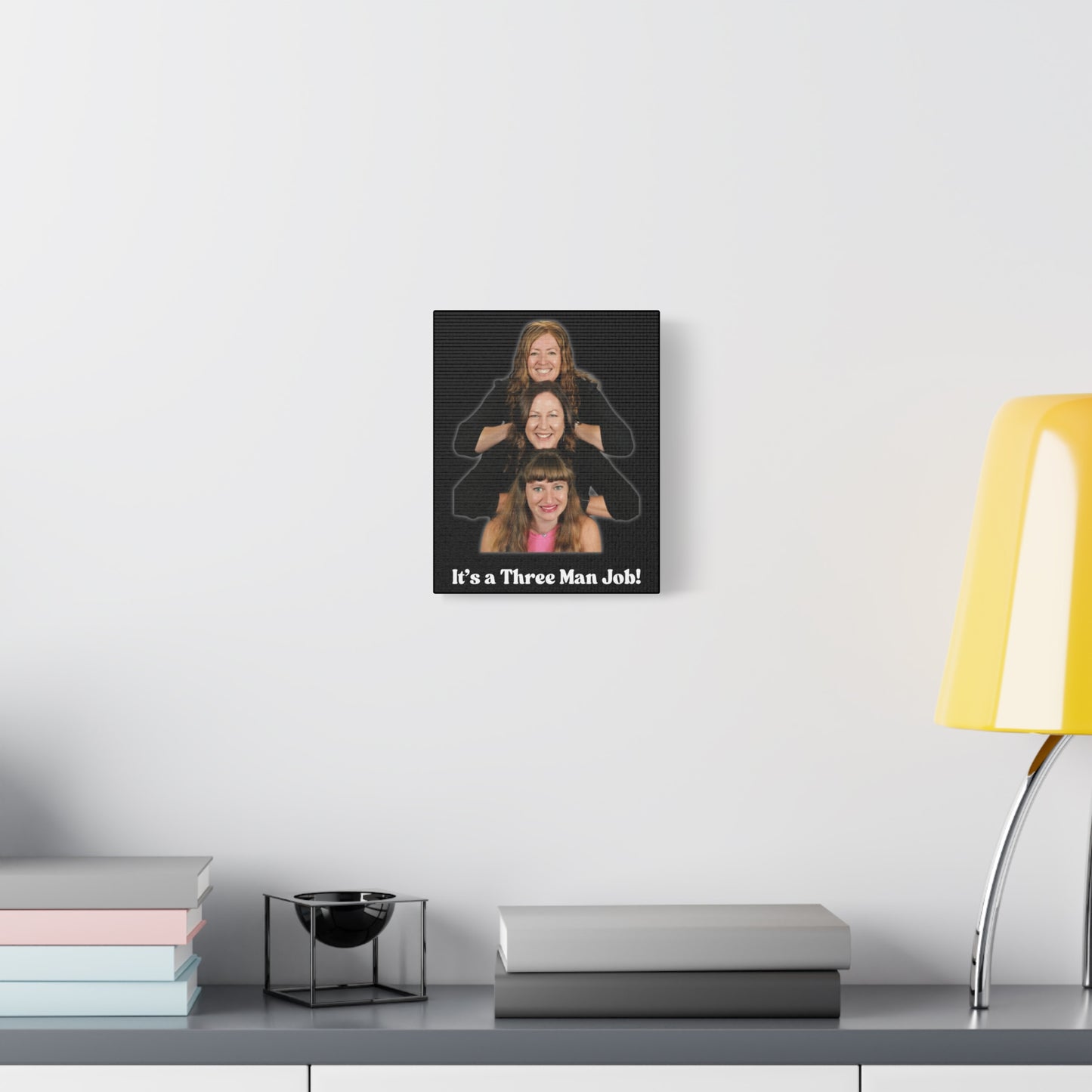 Fun Wall Art Canvas - "It's a Three Man Job!"