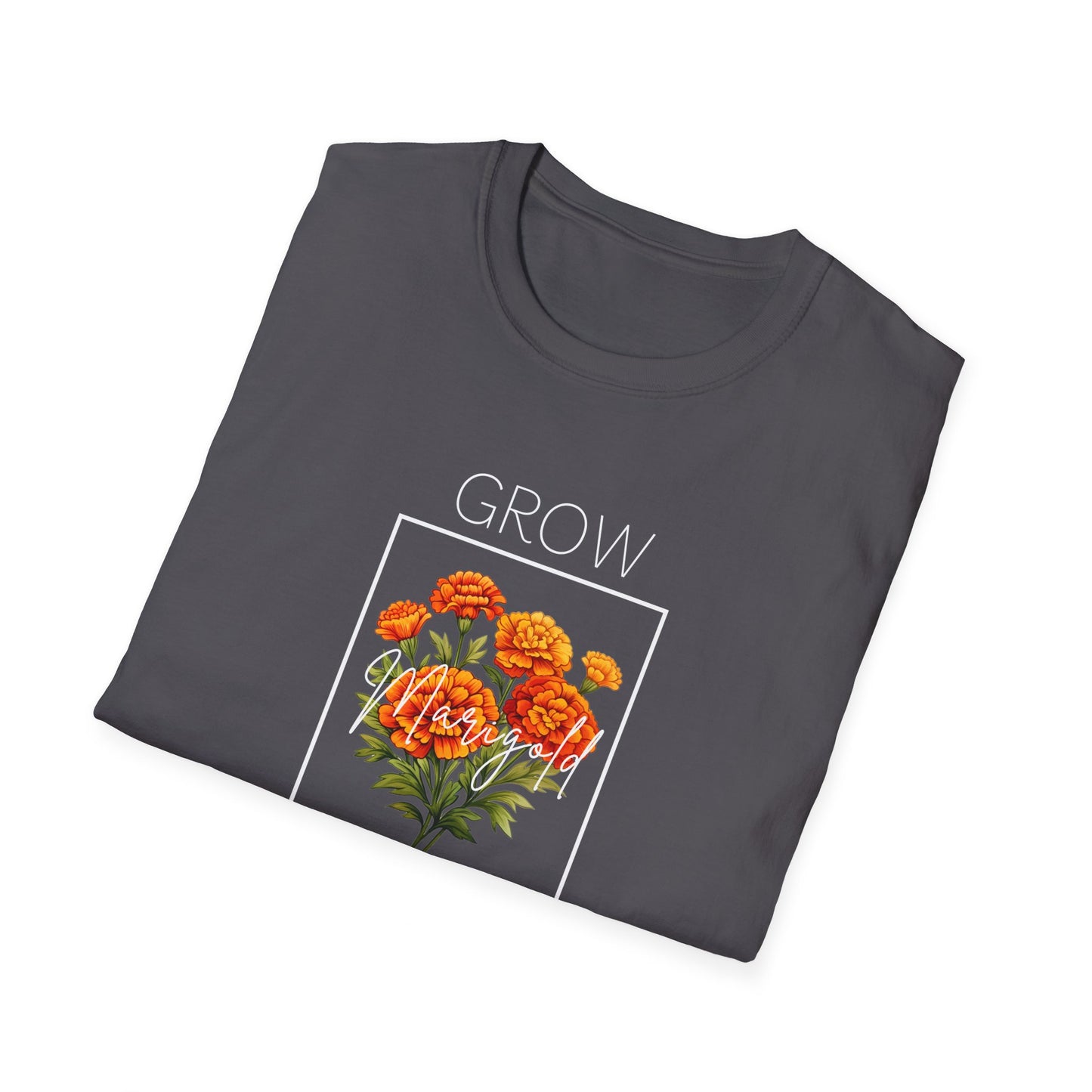 Grow Marigold Grow - Unisex Softstyle T-Shirt
