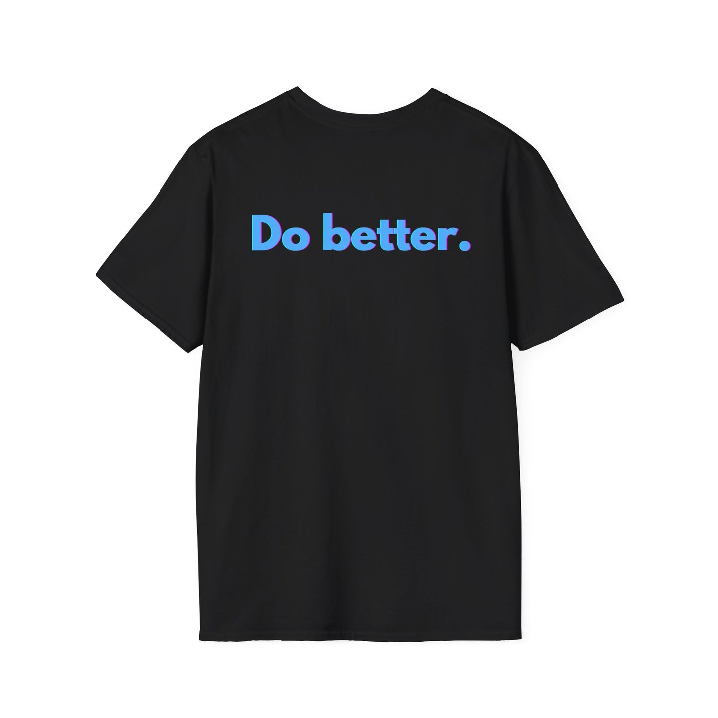 Unisex Softstyle T-Shirt - "Do Better" Motivational Tee with Fist Design