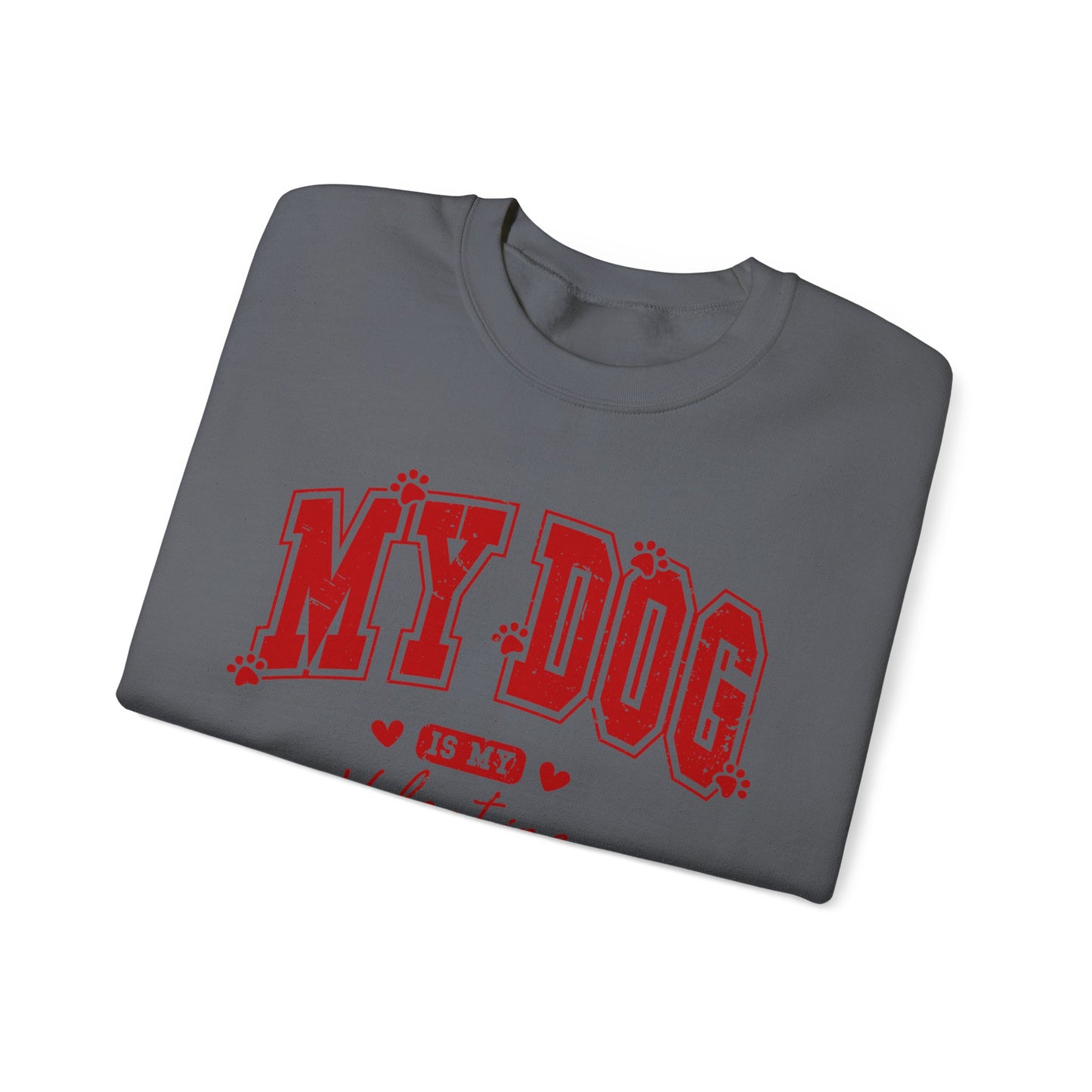 My Dog is my Valentine - Unisex Heavy Blend™ Crewneck Sweatshirt