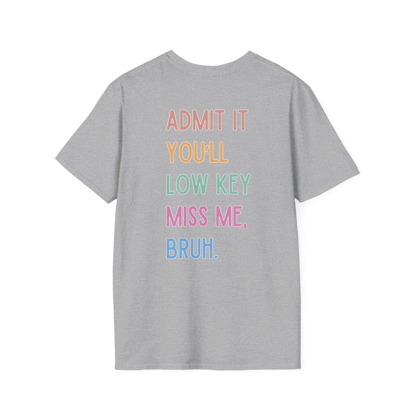 Funny Mrs. T-Shirt - Admit It You'll Miss Me, Bruh