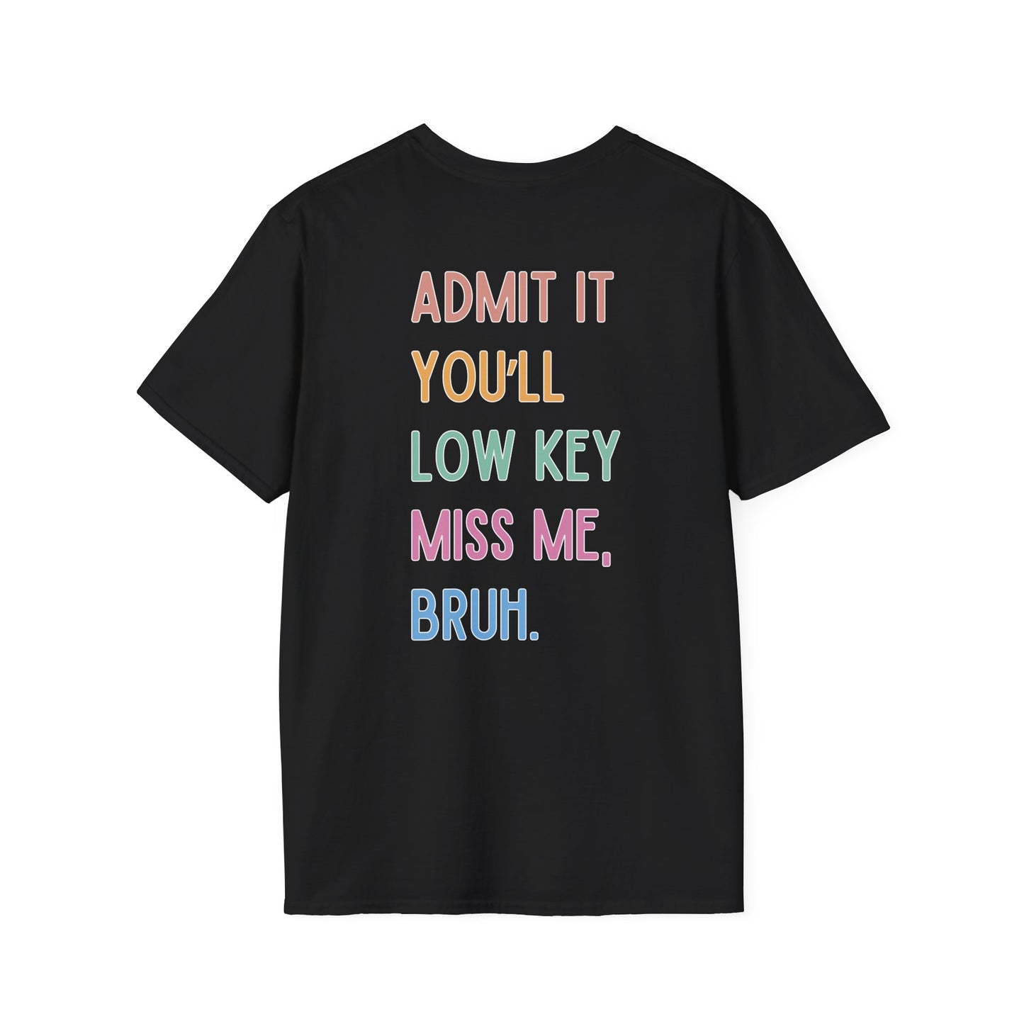 Funny Mrs. T-Shirt - Admit It You'll Miss Me, Bruh