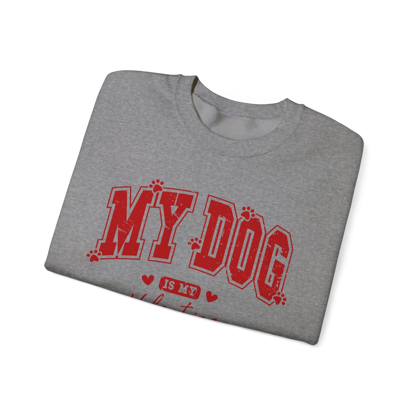 My Dog is my Valentine - Unisex Heavy Blend™ Crewneck Sweatshirt