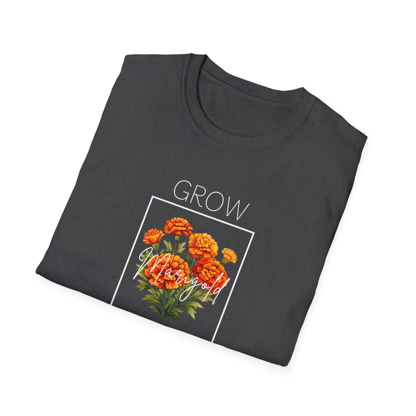 Grow Marigold Grow - Unisex Softstyle T-Shirt