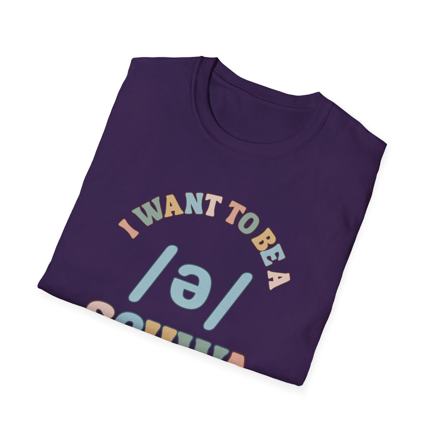 'I Want to Be a Schwa' Fun Language Shirt - Unisex Softstyle T-Shirt
