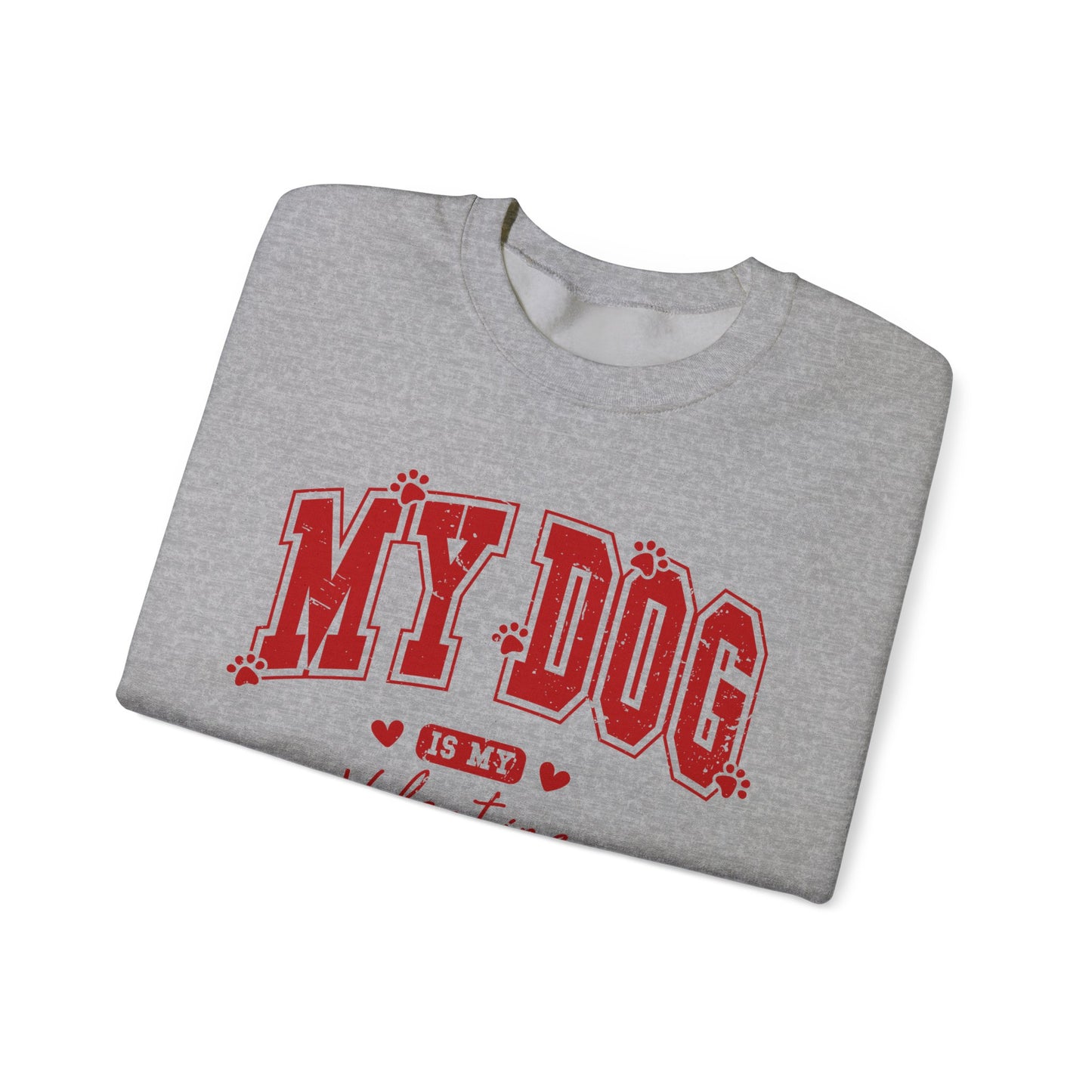 My Dog is my Valentine - Unisex Heavy Blend™ Crewneck Sweatshirt