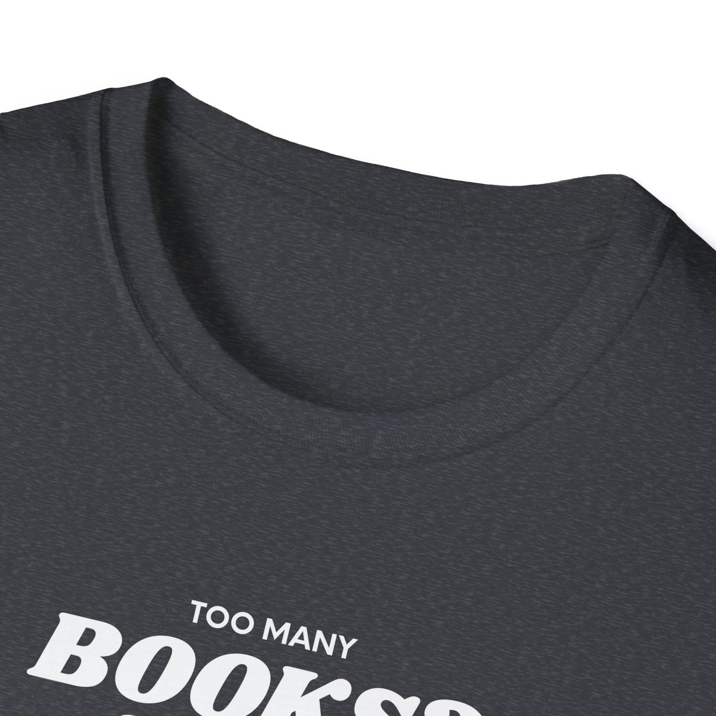 Not Enough Bookshelves - Unisex Softstyle T-Shirt