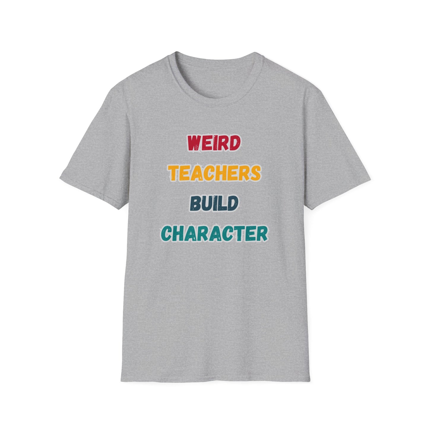 Weird Teacher Build Character - Unisex Softstyle T-Shirt
