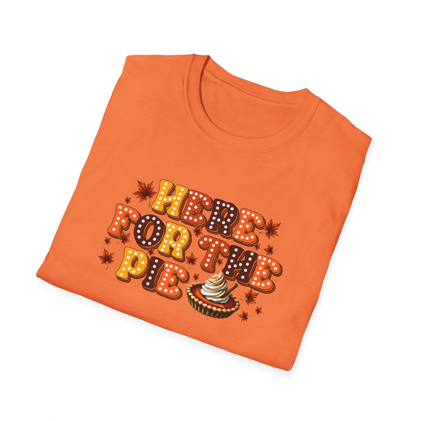 Here for the Pie - Unisex Softstyle T-Shirt