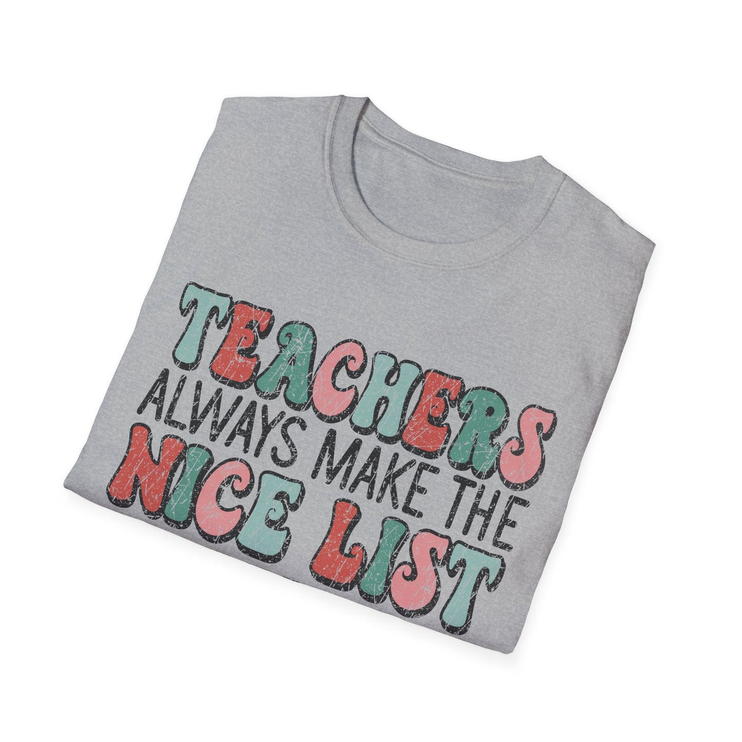 Teachers Always Make the Nice List - Unisex Softstyle T-Shirt