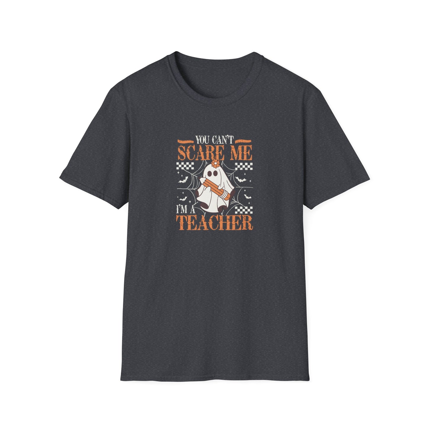 You Can't Scare Me I'm a Teacher - Unisex Softstyle T-Shirt