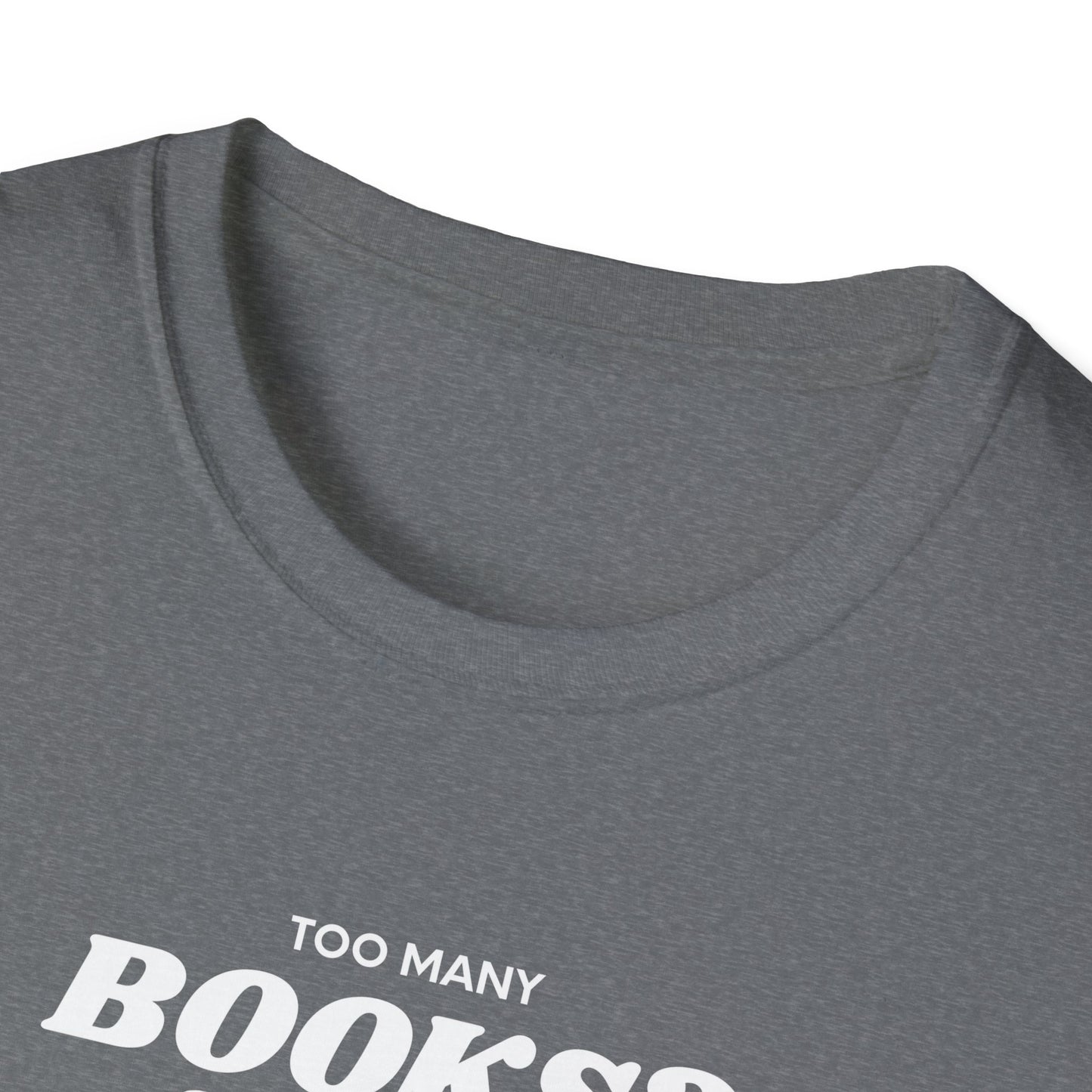 Not Enough Bookshelves - Unisex Softstyle T-Shirt