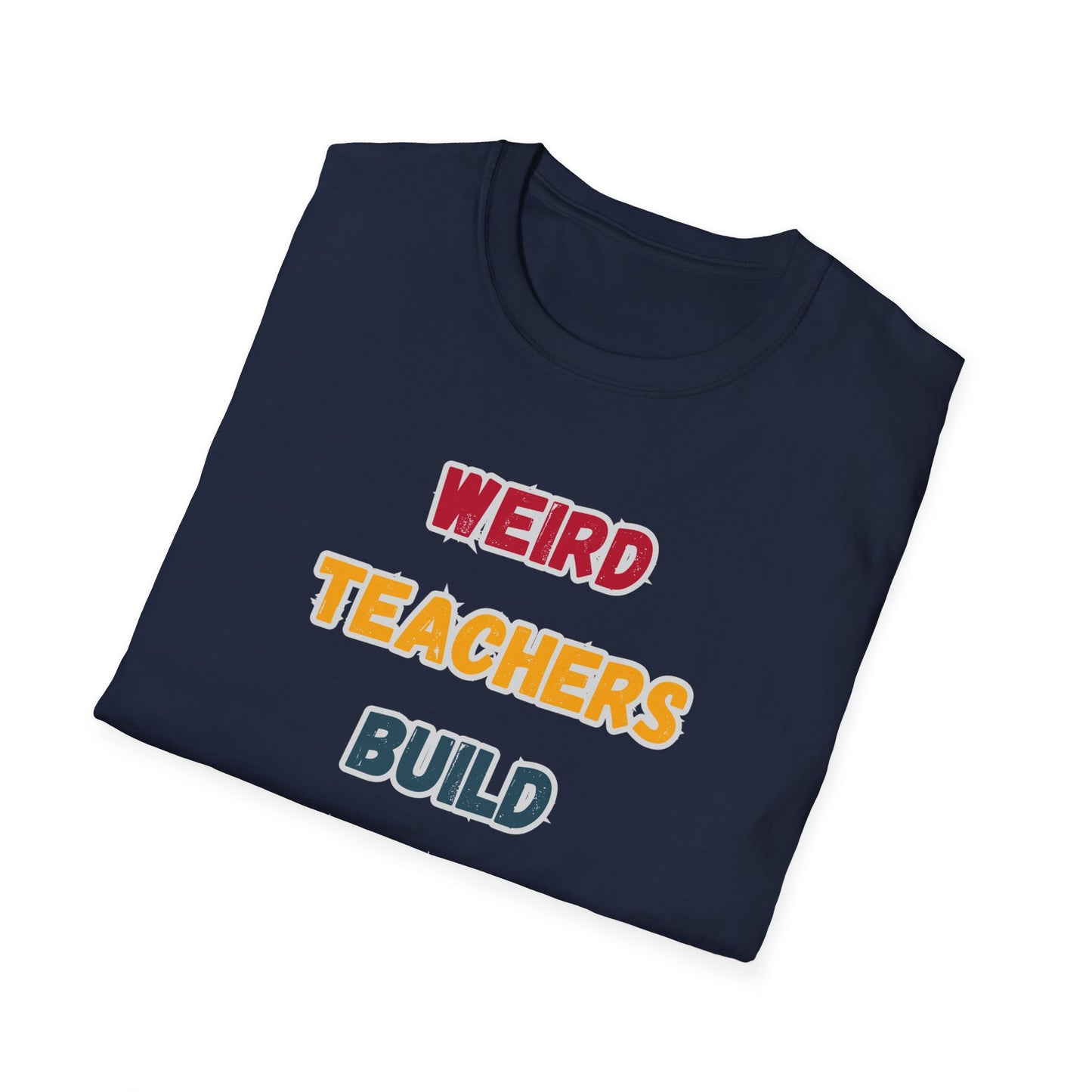 Weird Teacher Build Character - Unisex Softstyle T-Shirt