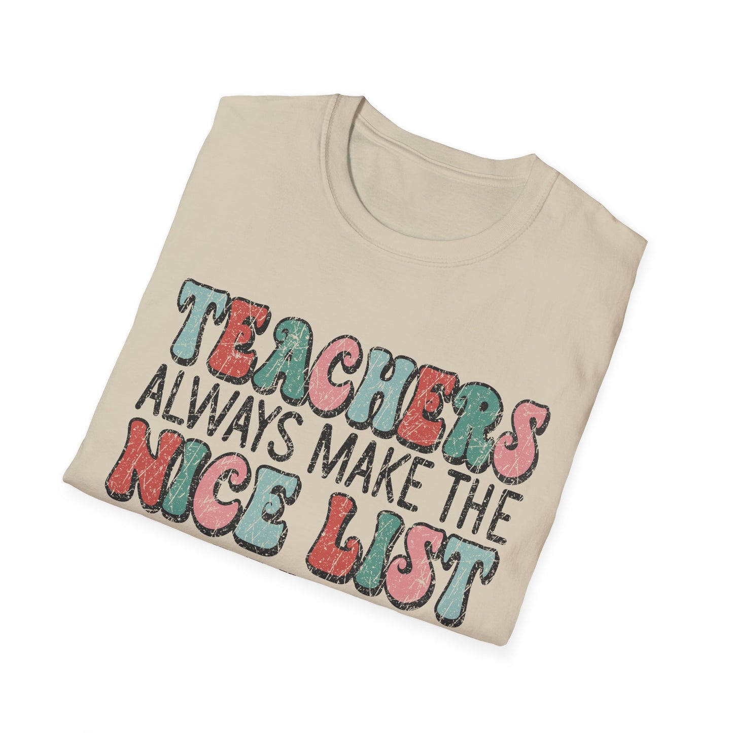 Teachers Always Make the Nice List - Unisex Softstyle T-Shirt