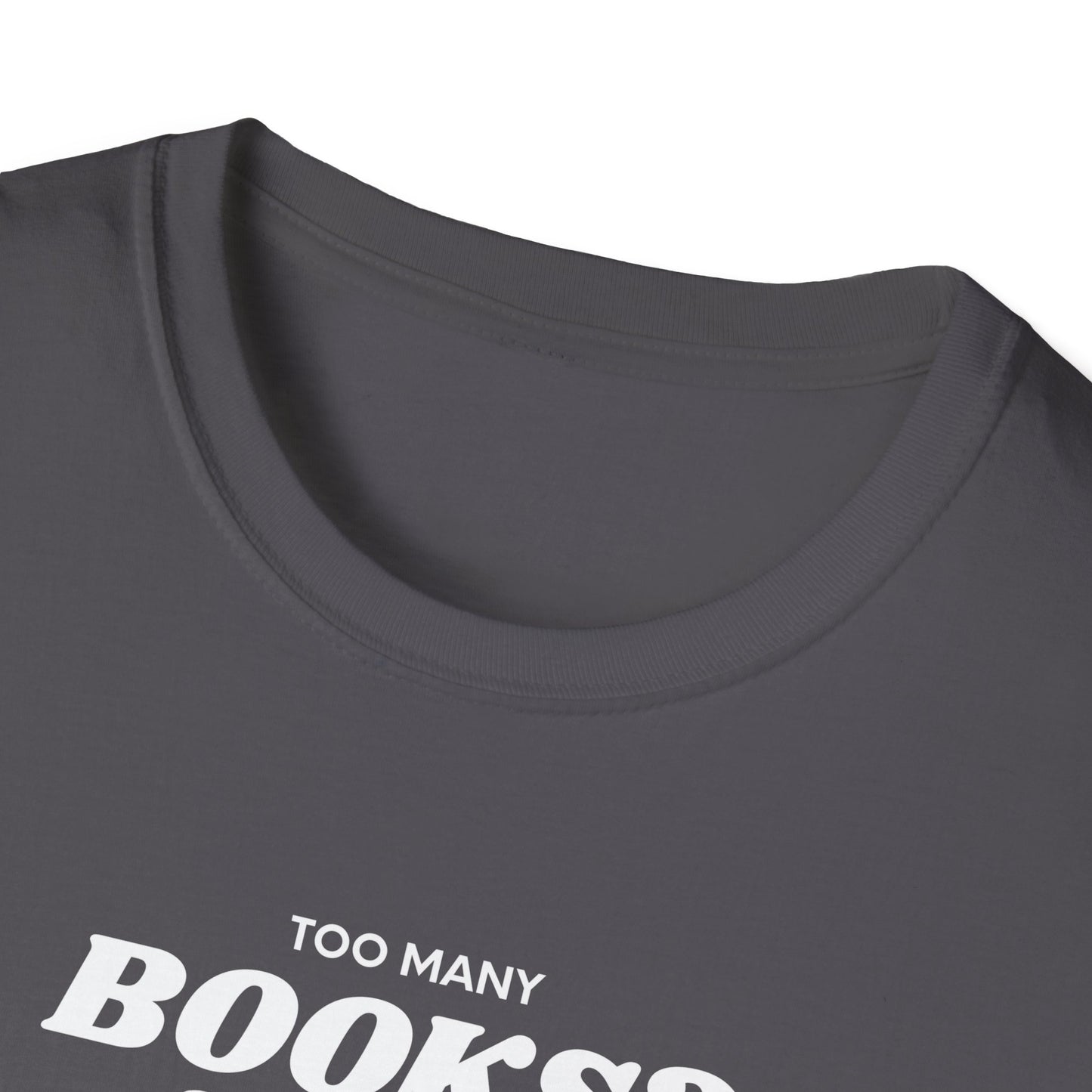 Not Enough Bookshelves - Unisex Softstyle T-Shirt
