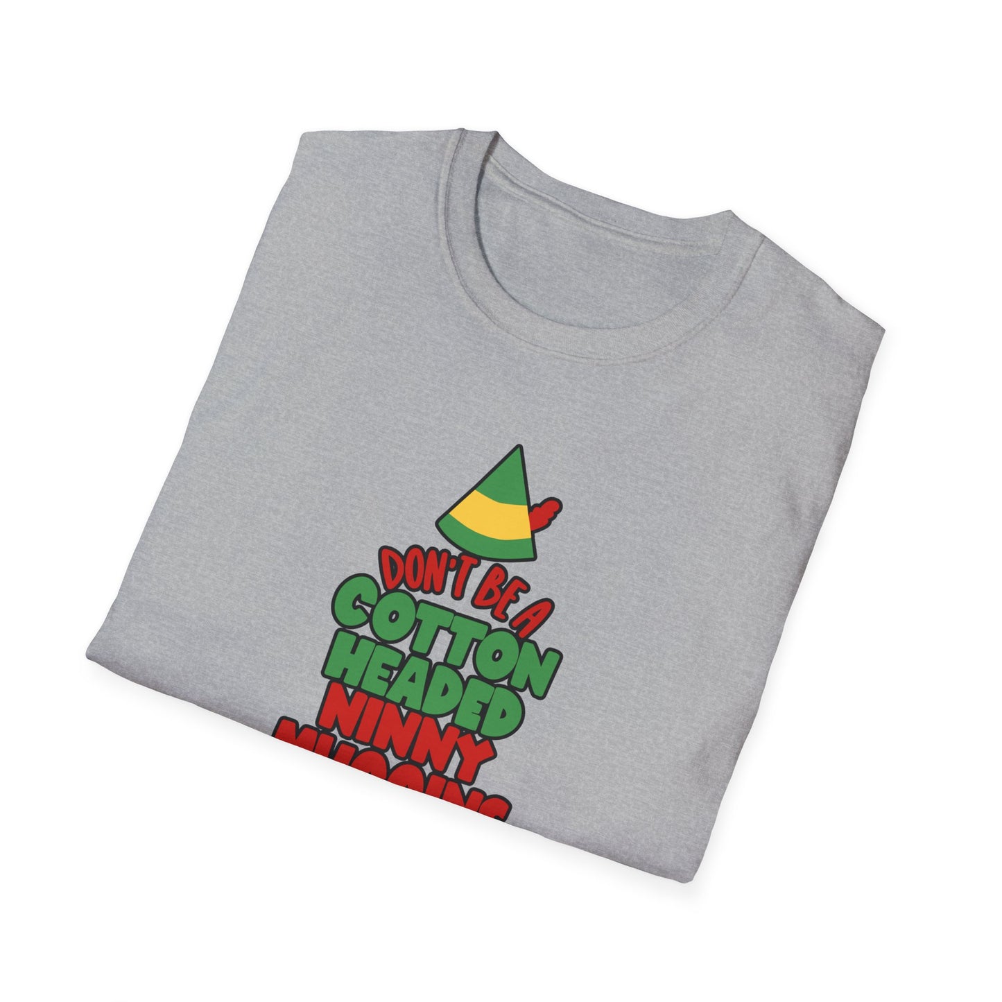 Cotton Headed Ninny Muggins - Unisex Softstyle T-Shirt