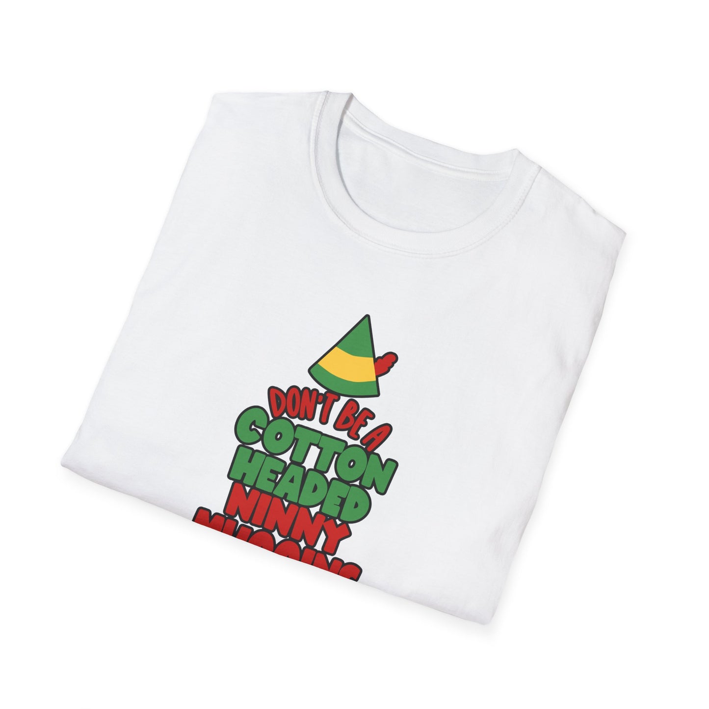 Cotton Headed Ninny Muggins - Unisex Softstyle T-Shirt
