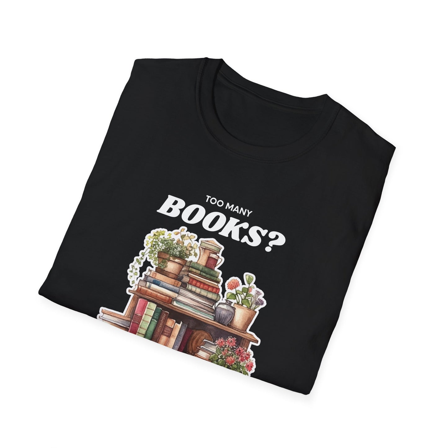 Not Enough Bookshelves - Unisex Softstyle T-Shirt