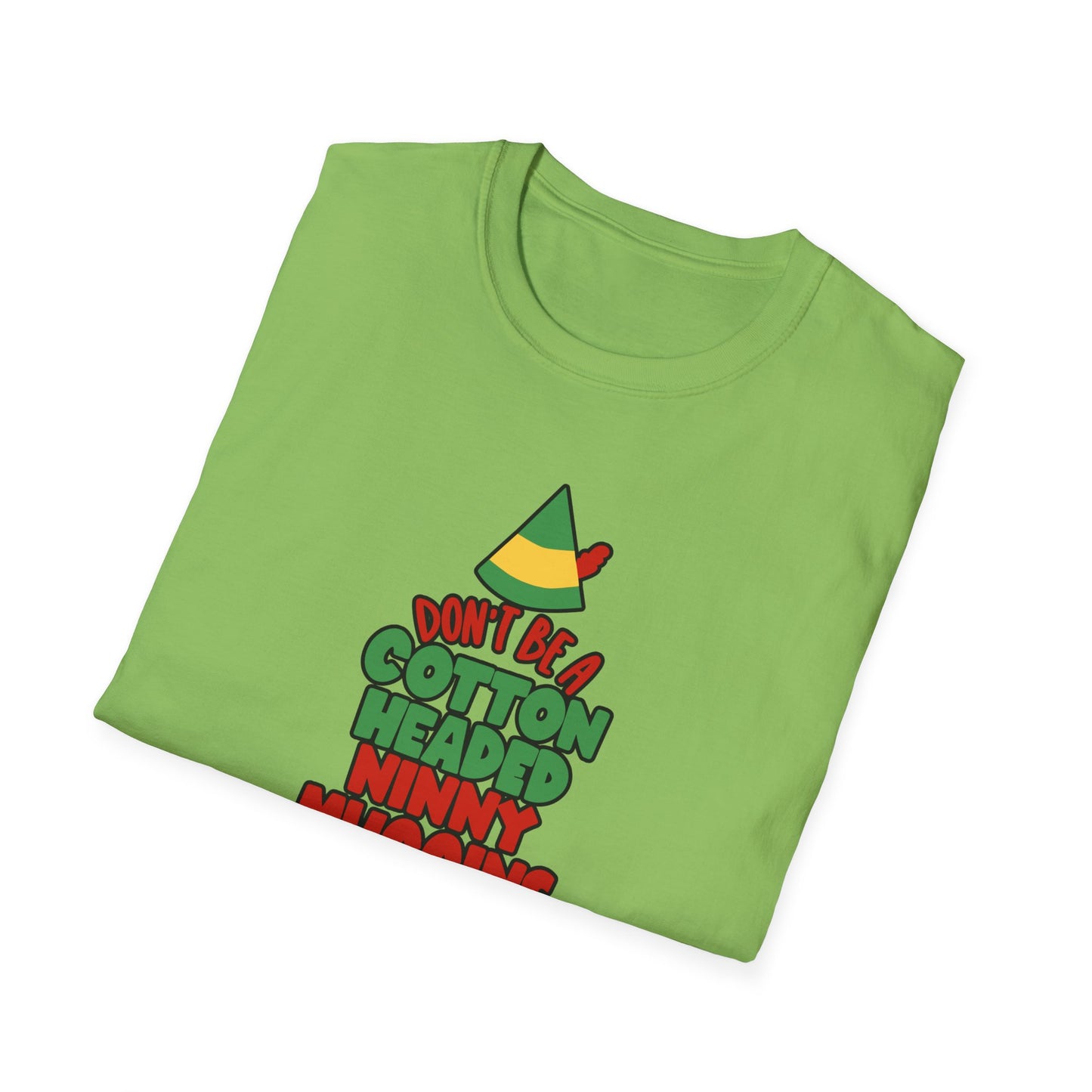 Cotton Headed Ninny Muggins - Unisex Softstyle T-Shirt
