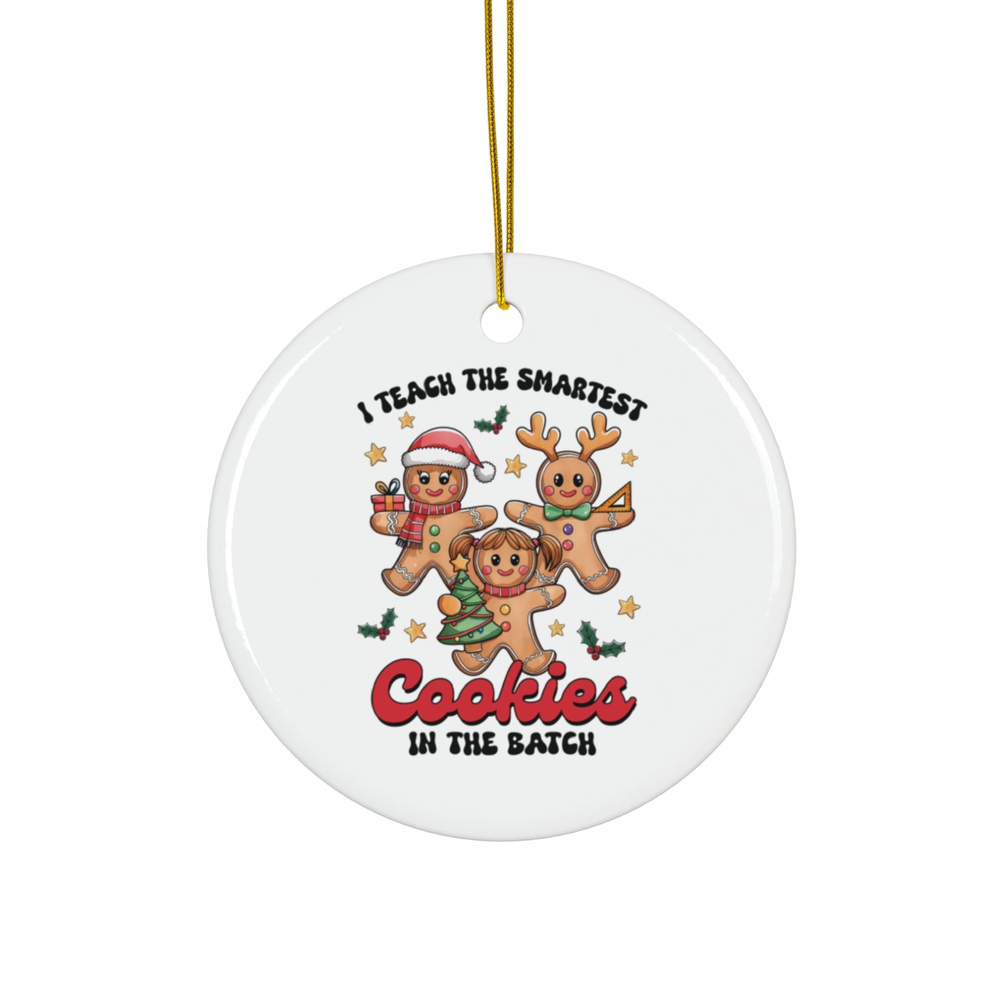 I Teach the Smartest Cookies - Ceramic Ornament