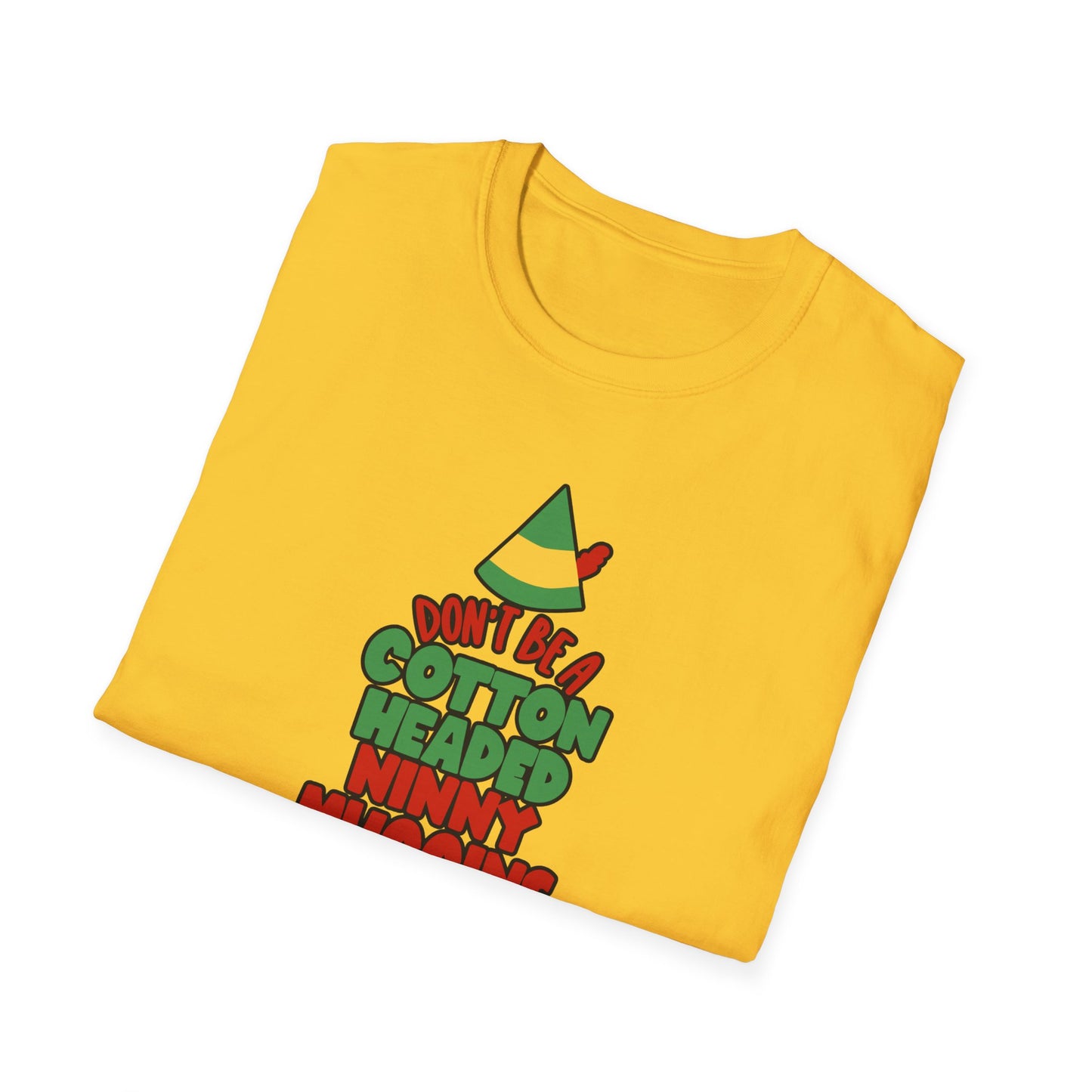 Cotton Headed Ninny Muggins - Unisex Softstyle T-Shirt