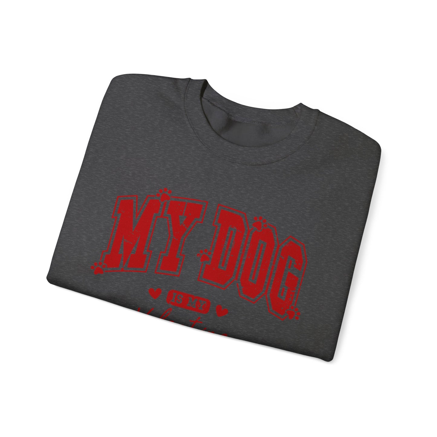 My Dog is my Valentine - Unisex Heavy Blend™ Crewneck Sweatshirt