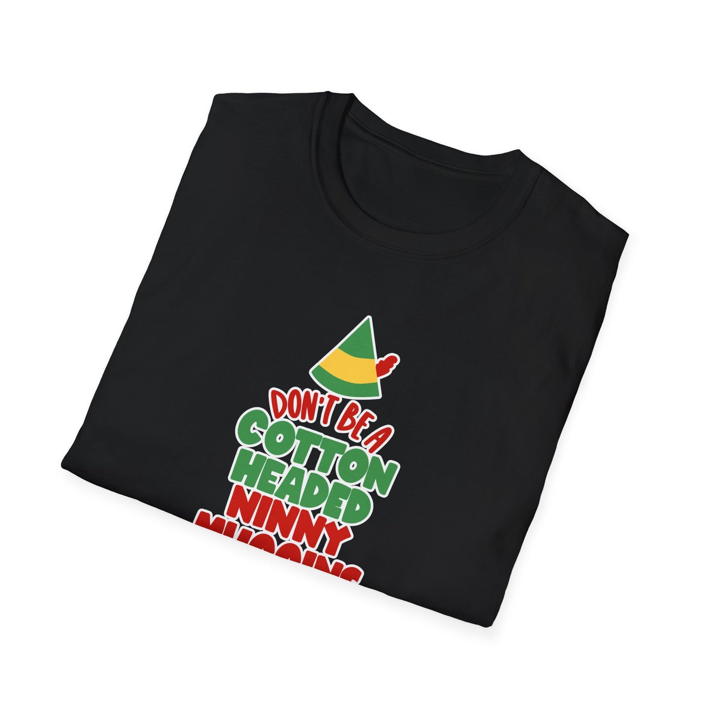 Cotton Headed Ninny Muggins - Unisex Softstyle T-Shirt