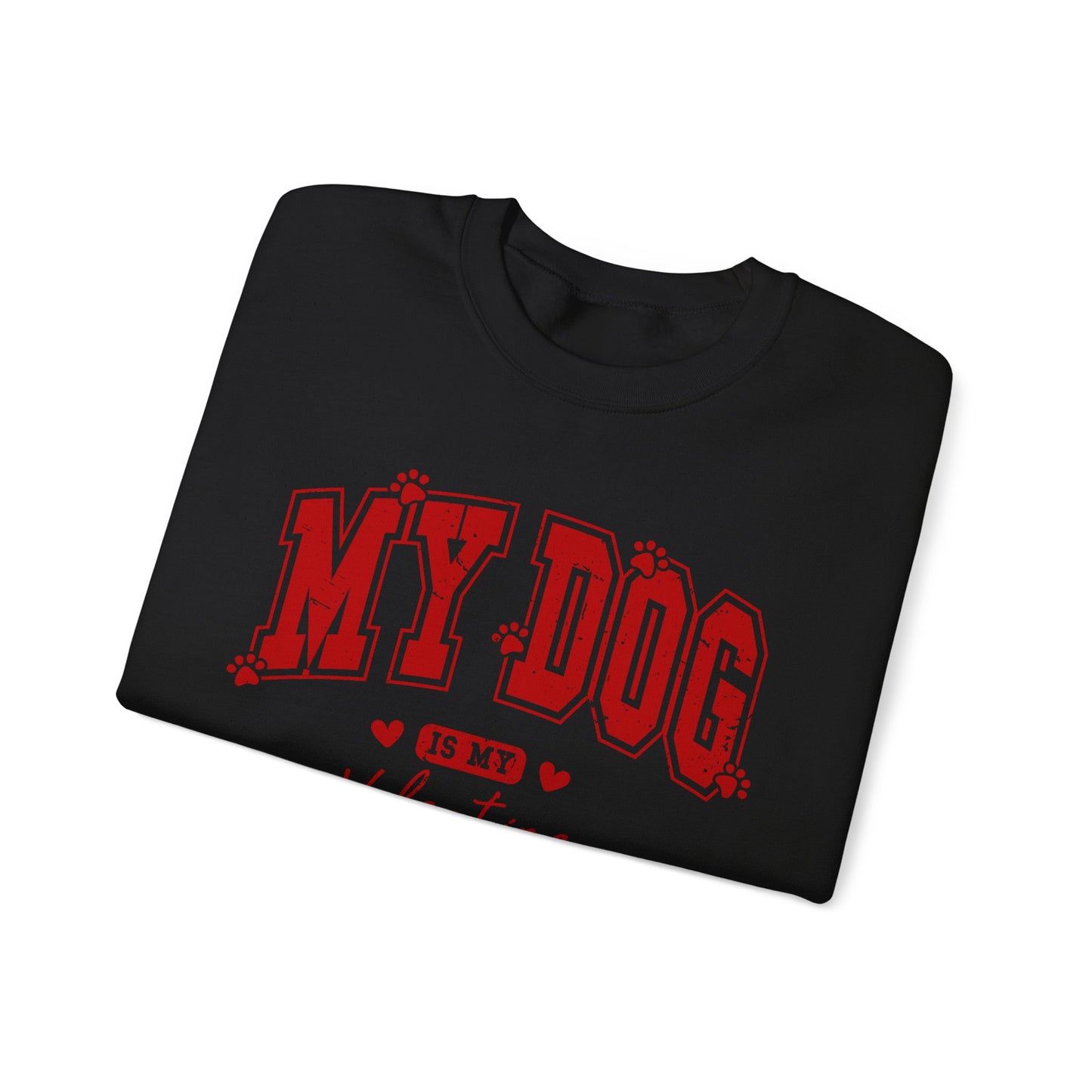 My Dog is my Valentine - Unisex Heavy Blend™ Crewneck Sweatshirt