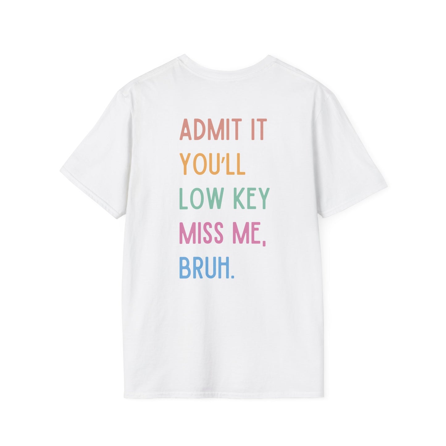 Funny Mrs. T-Shirt - Admit It You'll Miss Me, Bruh