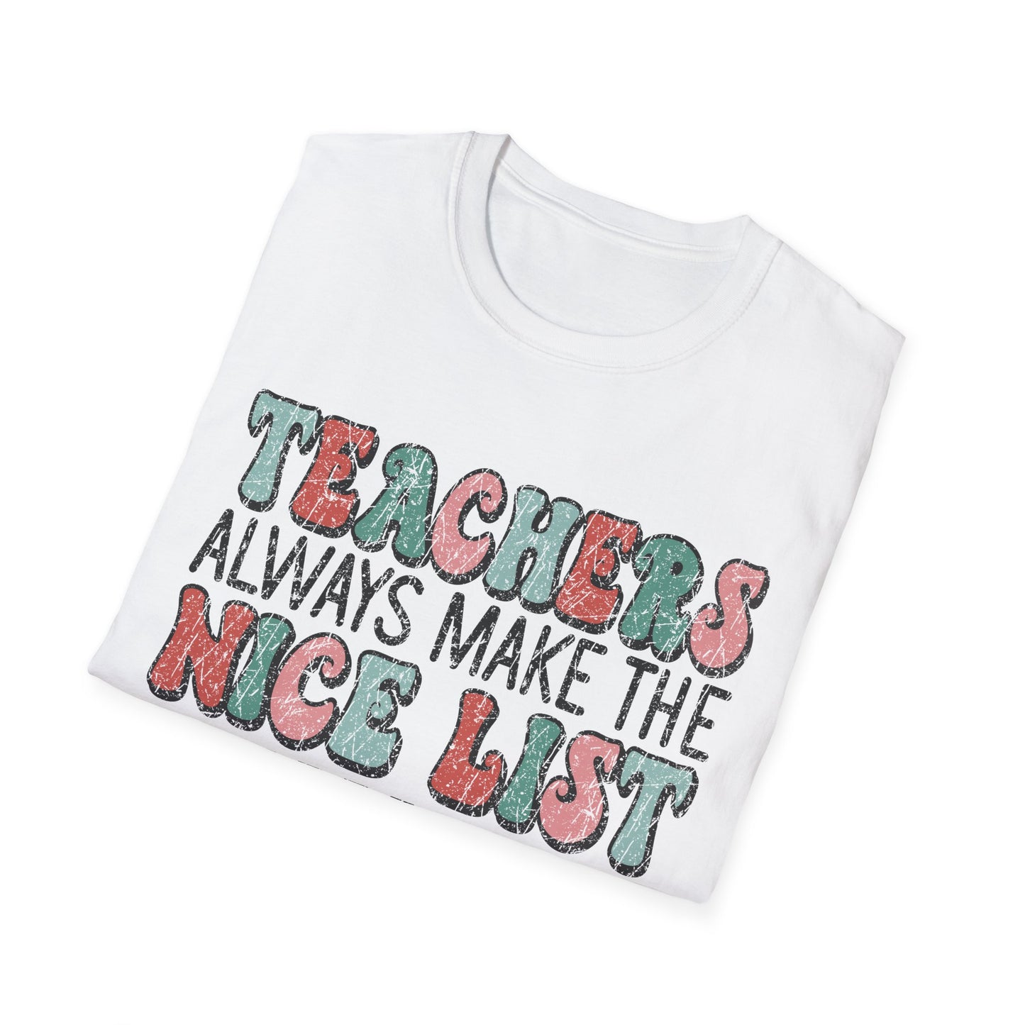 Teachers Always Make the Nice List - Unisex Softstyle T-Shirt