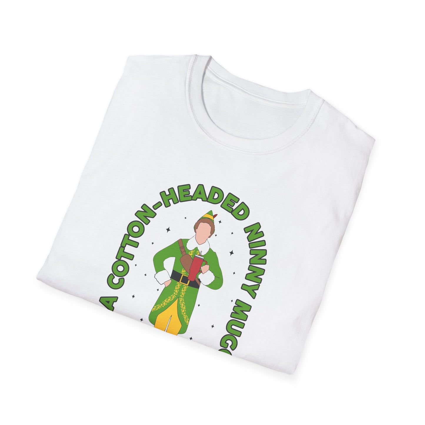 I Am a Cotton Headed Ninny Muggins - Unisex Softstyle T-Shirt