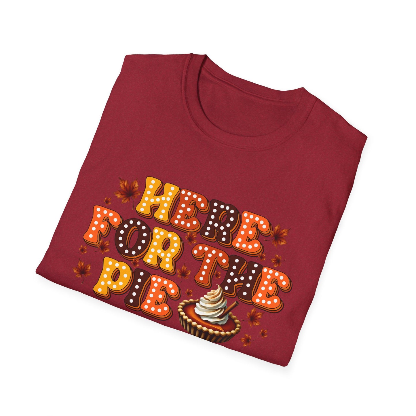 Here for the Pie - Unisex Softstyle T-Shirt