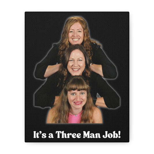 Fun Wall Art Canvas - "It's a Three Man Job!"