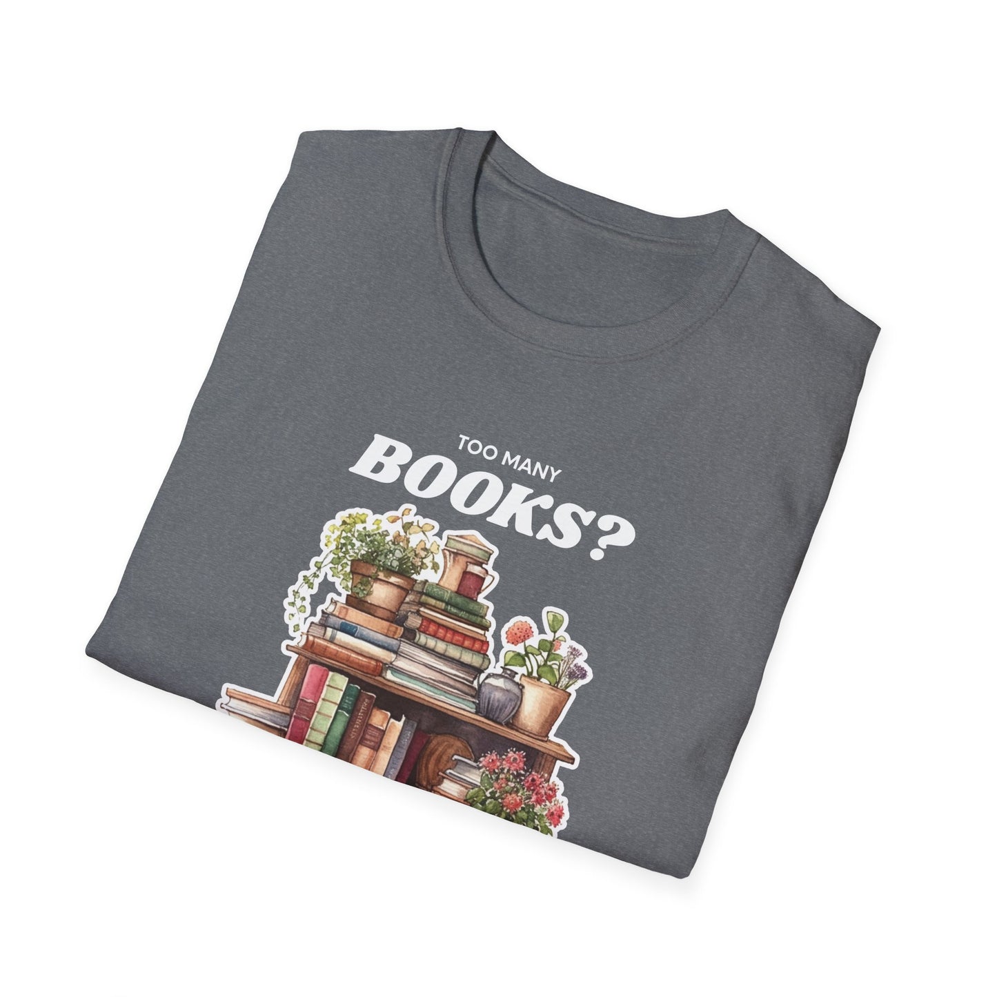Not Enough Bookshelves - Unisex Softstyle T-Shirt