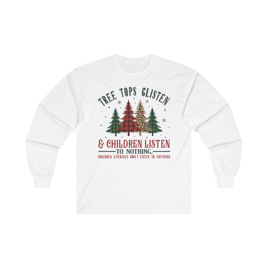 Treetops Glisten and Children Listen - Unisex Ultra Cotton Long Sleeve Tee