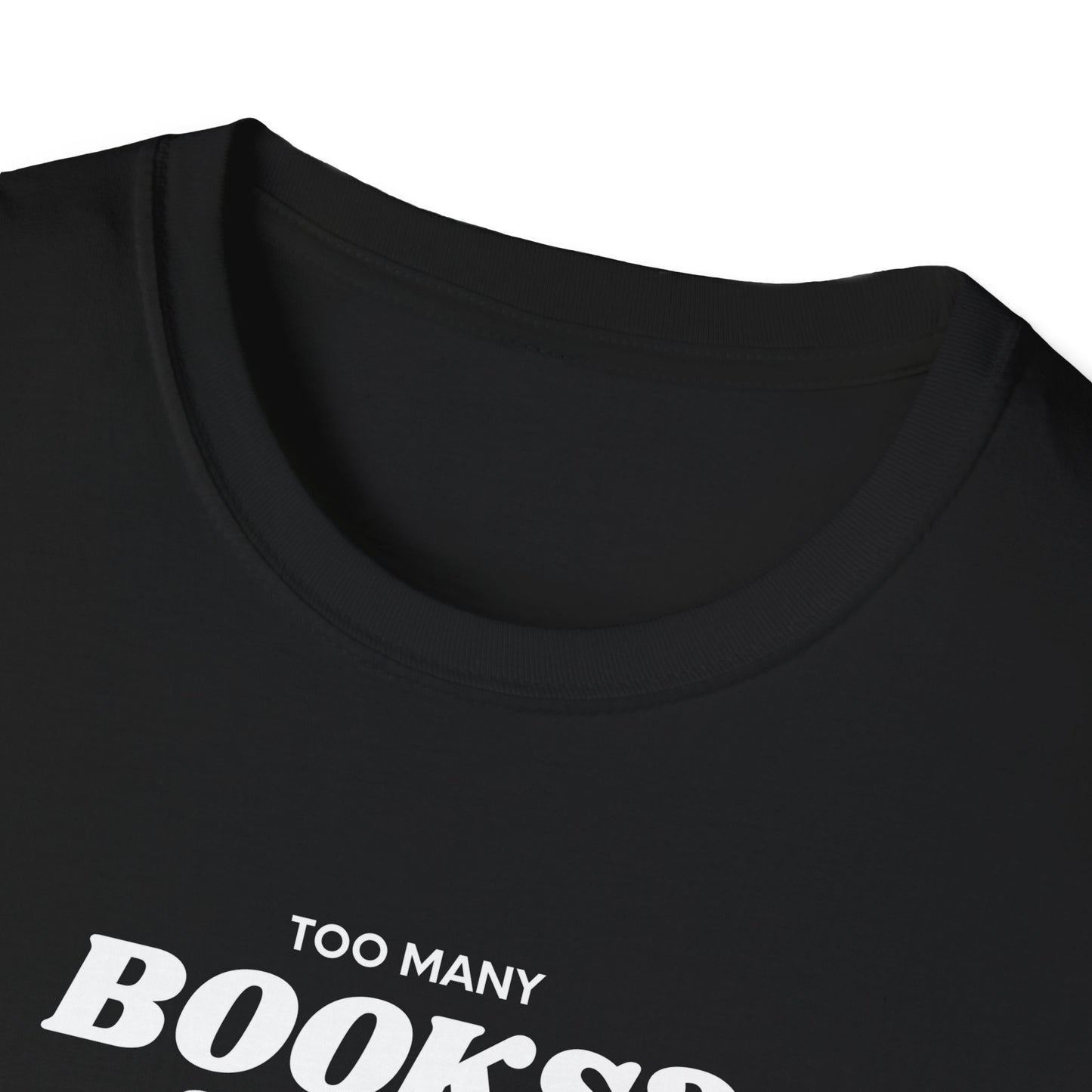 Not Enough Bookshelves - Unisex Softstyle T-Shirt