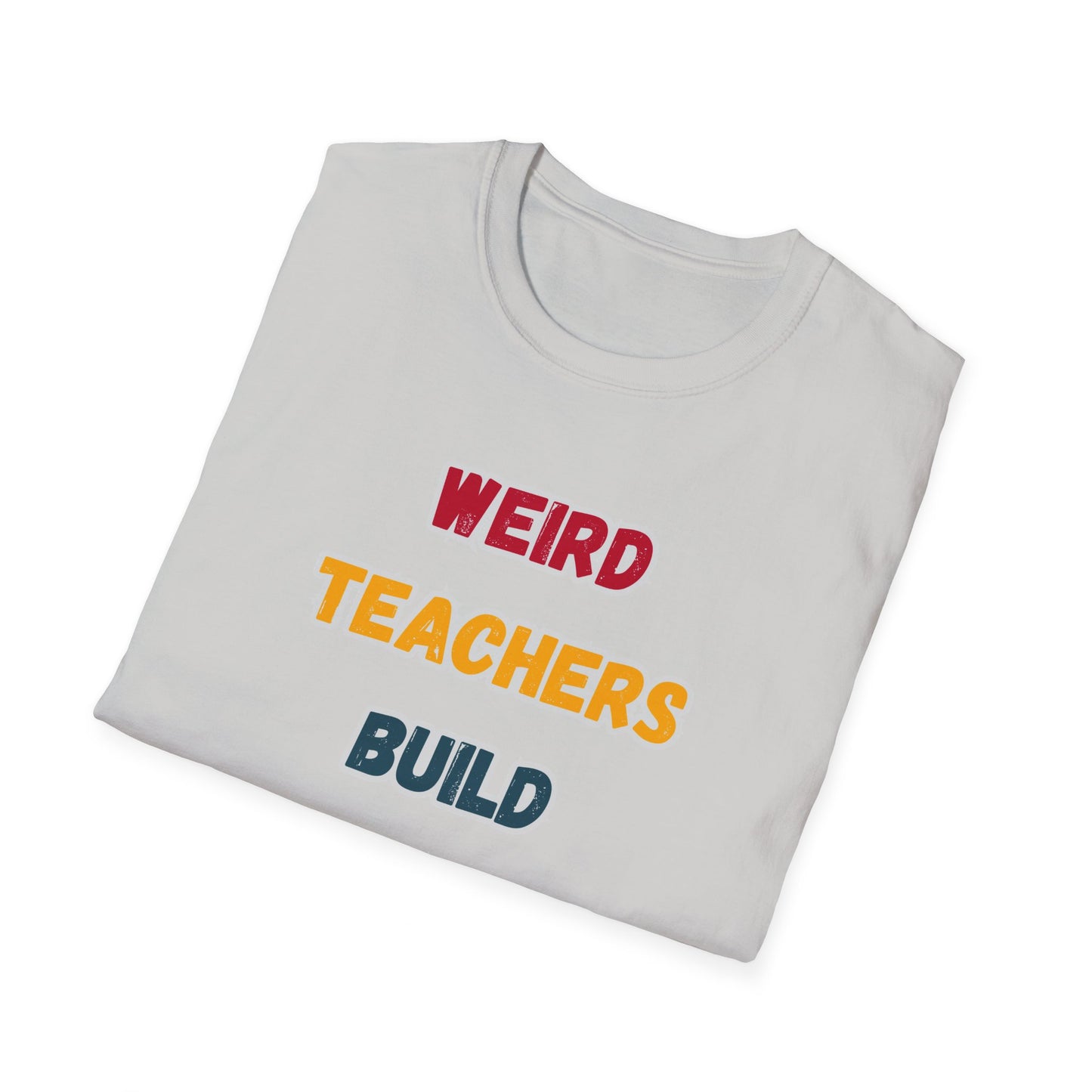 Weird Teacher Build Character - Unisex Softstyle T-Shirt