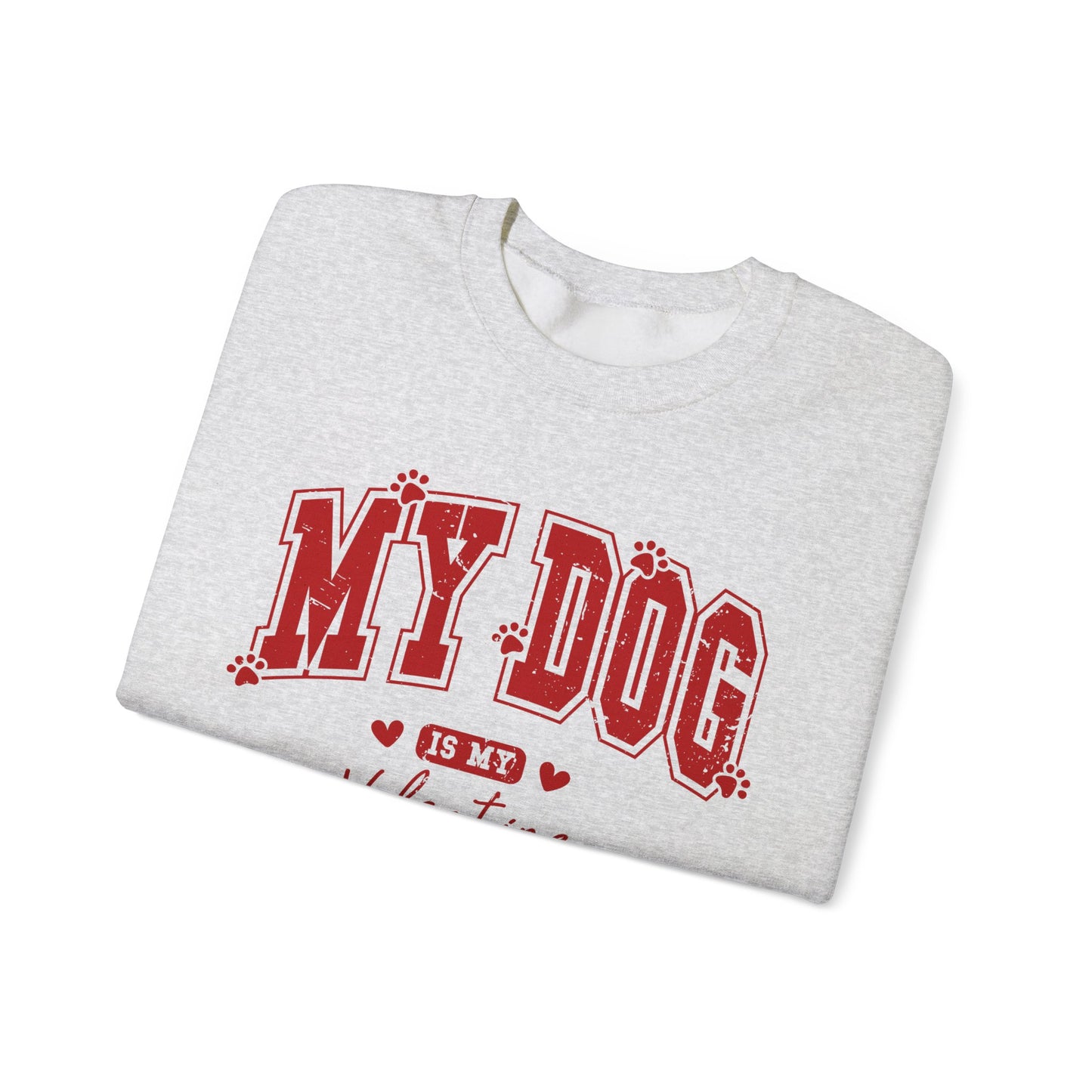 My Dog is my Valentine - Unisex Heavy Blend™ Crewneck Sweatshirt
