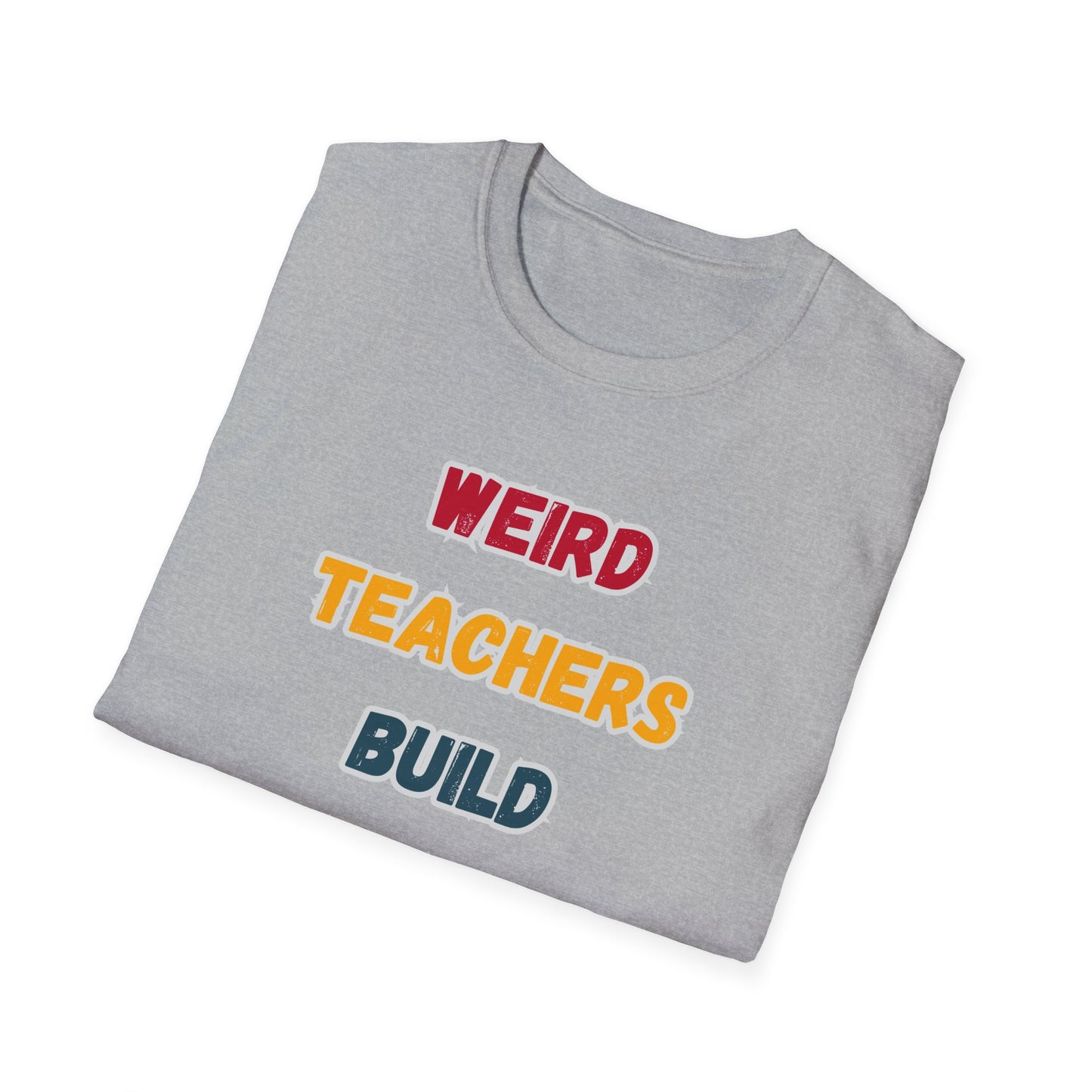 Weird Teacher Build Character - Unisex Softstyle T-Shirt
