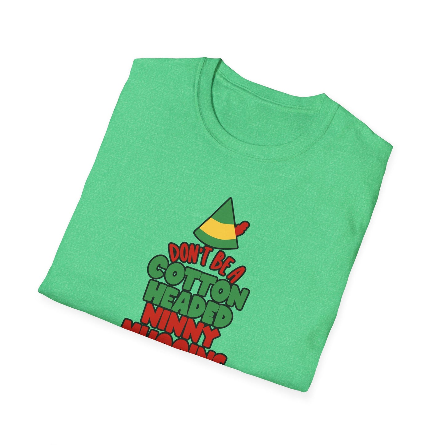 Cotton Headed Ninny Muggins - Unisex Softstyle T-Shirt
