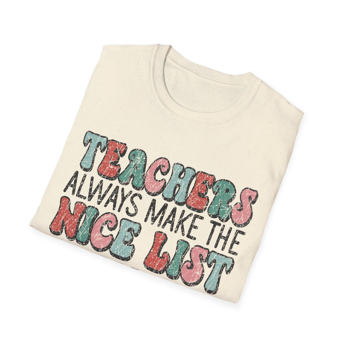 Teachers Always Make the Nice List - Unisex Softstyle T-Shirt