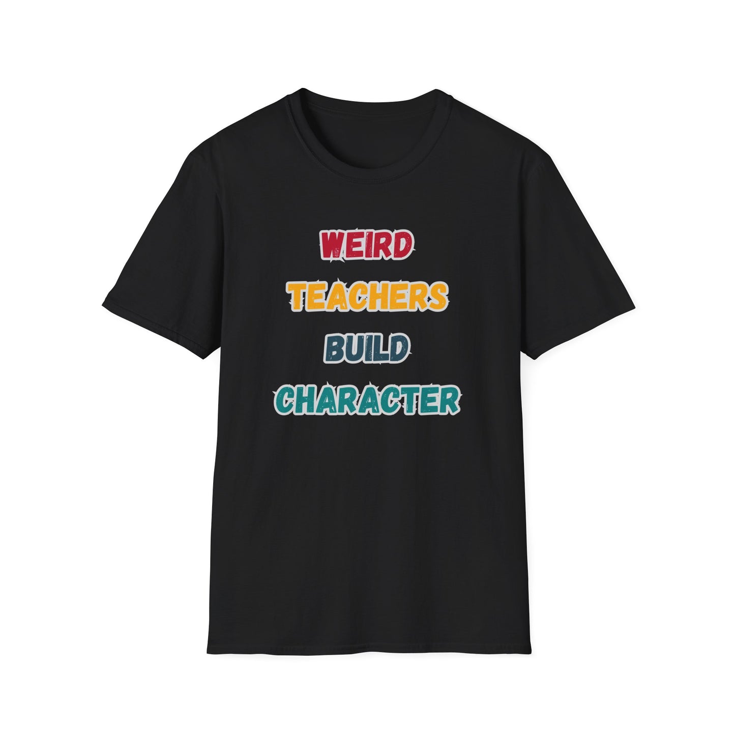 Weird Teacher Build Character - Unisex Softstyle T-Shirt