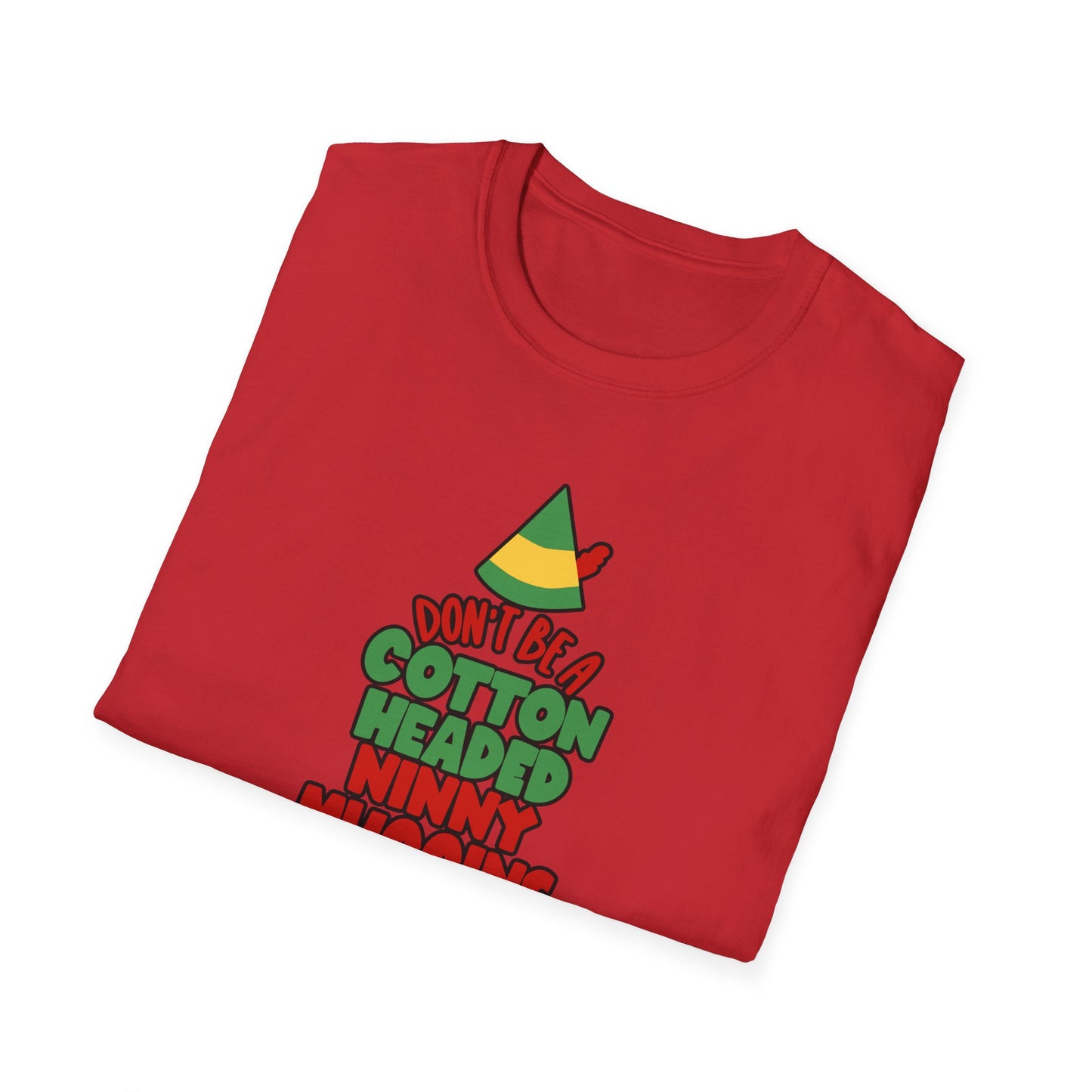 Cotton Headed Ninny Muggins - Unisex Softstyle T-Shirt