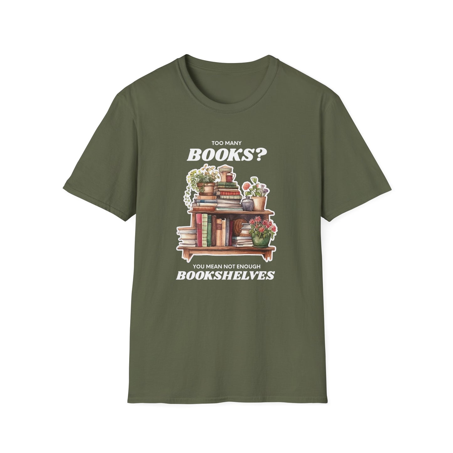 Not Enough Bookshelves - Unisex Softstyle T-Shirt