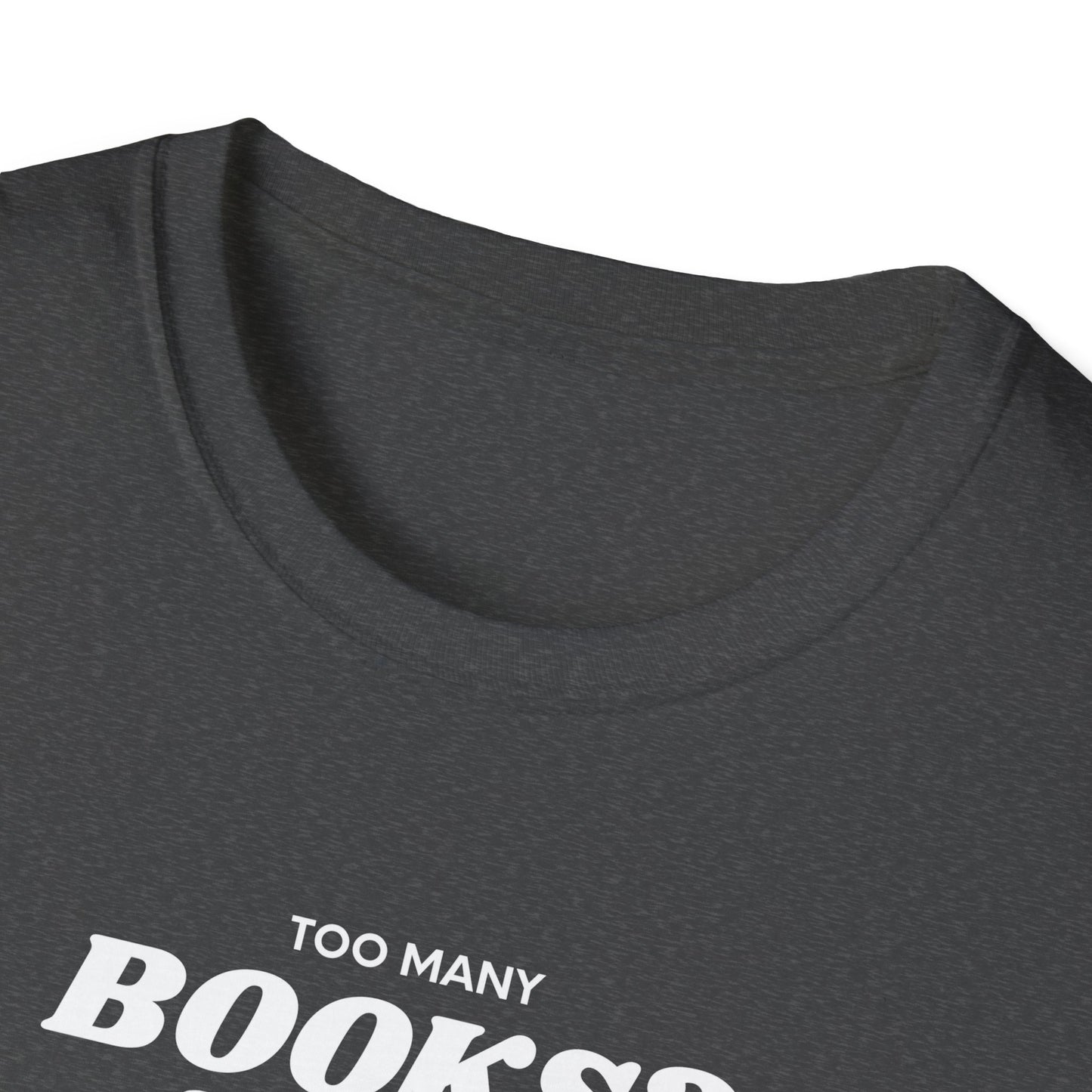 Not Enough Bookshelves - Unisex Softstyle T-Shirt