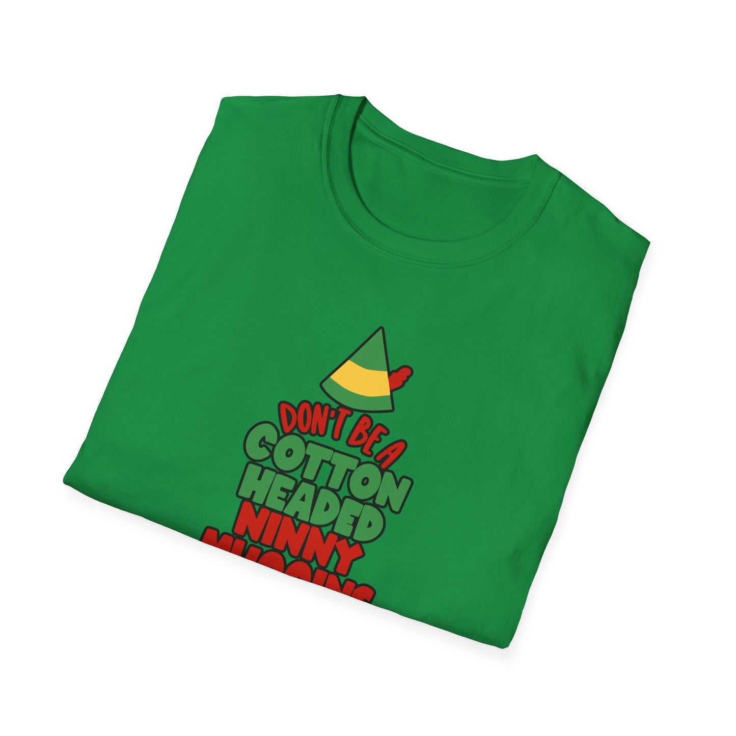 Cotton Headed Ninny Muggins - Unisex Softstyle T-Shirt
