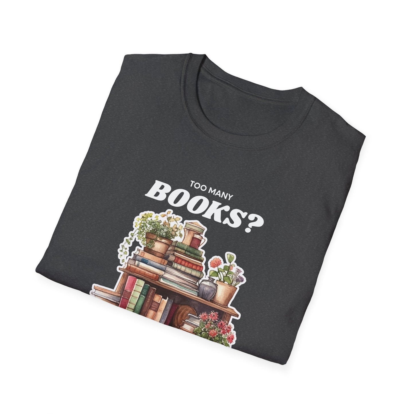 Not Enough Bookshelves - Unisex Softstyle T-Shirt