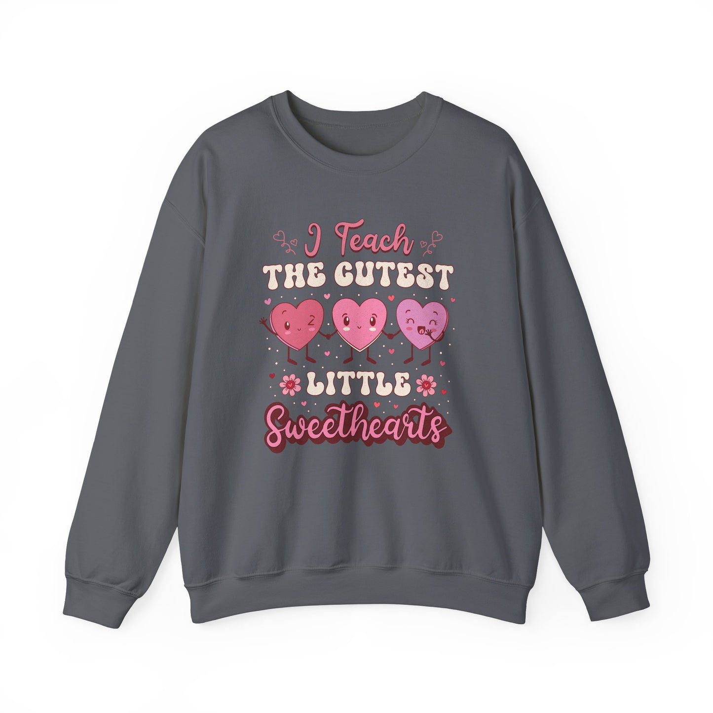 I Teach the Cutest Little Sweethearts - Unisex Heavy Blend™ Crewneck Sweatshirt